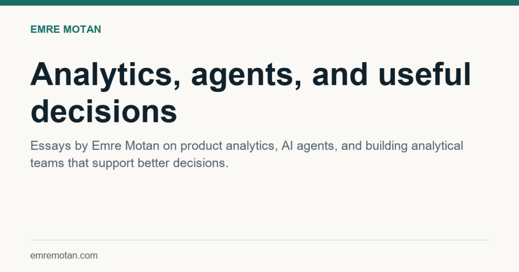 Emre Motan — Analytics, agents, and useful decisions